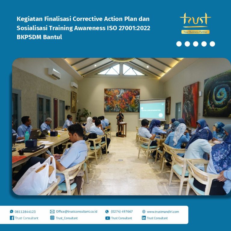 Kegiatan Finalisasi Corrective Action Plan dan Sosialisasi Training Awareness ISO 27001 pada BKPSDM Bantul dengan pendampingan dari Trust Consultant, Trust Mandiri, Jasa Konsultan ISO