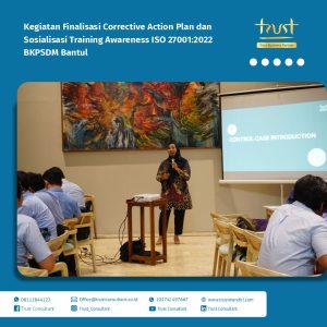 Kegiatan Finalisasi Corrective Action Plan dan Sosialisasi Training Awareness ISO 27001 pada BKPSDM Bantul dengan pendampingan dari Trust Consultant, Trust Mandiri, Jasa Konsultan ISO 