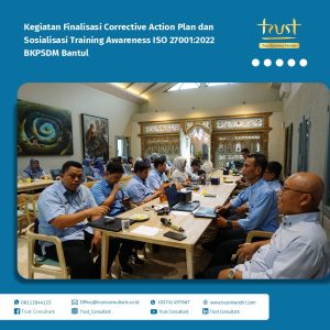 Kegiatan Finalisasi Corrective Action Plan dan Sosialisasi Training Awareness ISO 27001 pada BKPSDM Bantul dengan pendampingan dari Trust Consultant, Trust Mandiri, Jasa Konsultan ISO 