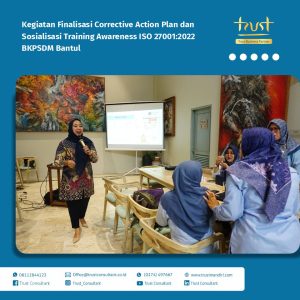 Kegiatan Finalisasi Corrective Action Plan dan Sosialisasi Training Awareness ISO 27001 pada BKPSDM Bantul dengan pendampingan dari Trust Consultant, Trust Mandiri, Jasa Konsultan ISO 