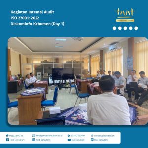 Hari Pertama Kegiatan Internal Audit ISO 27001:2022 pada Diskominfo Kebumen dengan pendampingan Trust Consultant, Jasa Konsultan ISO