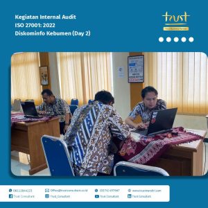 Hari Kedua Kegiatan Internal Audit ISO 27001:2022 pada Diskominfo Kebumen dengan pendampingan Trust Consultant, Jasa Konsultan ISO