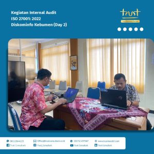 Hari Kedua Kegiatan Internal Audit ISO 27001:2022 pada Diskominfo Kebumen dengan pendampingan Trust Consultant, Jasa Konsultan ISO