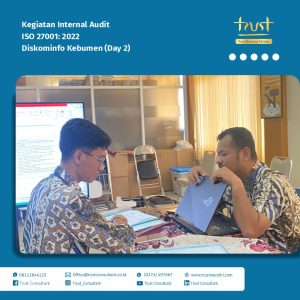 Hari Kedua Kegiatan Internal Audit ISO 27001:2022 pada Diskominfo Kebumen dengan pendampingan Trust Consultant, Jasa Konsultan ISO