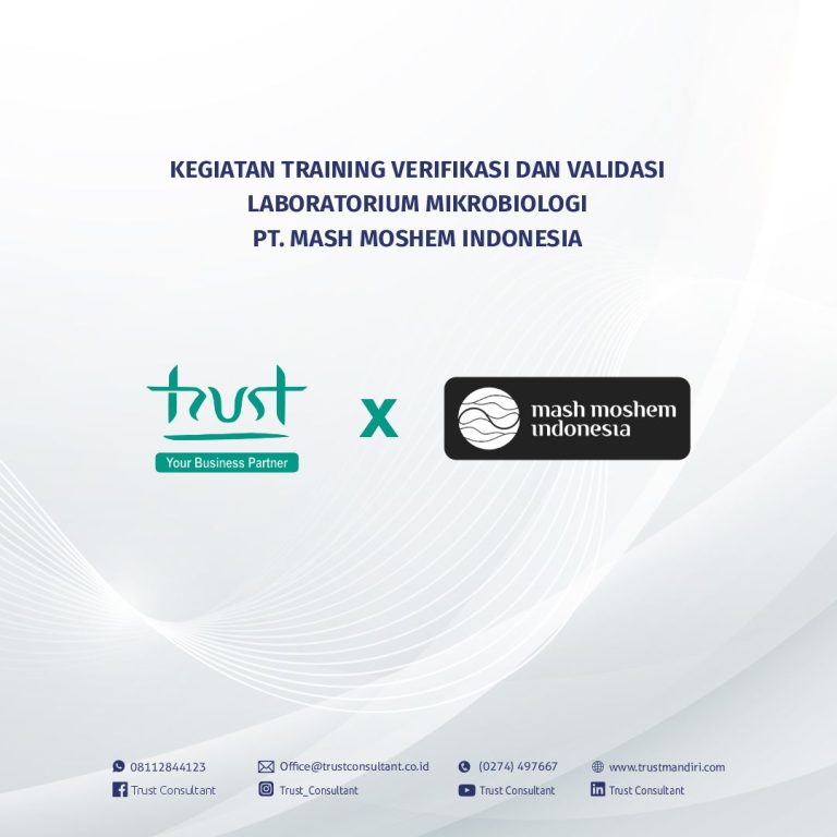 Kegiatan Training Verifikasi dan Validasi Laboratorium Mikrobiologi pada PT. Mash Moshem Indonesia dengan pendampingan Trust Consultant, Trust Mandiri, Jasa Konsultan ISO