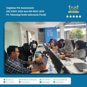 Pre Assessment pada PT Teknologi Kode Indonesia dengan pendampingan dari Trust Consultant 