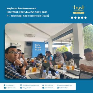 Pre Assessment pada PT Teknologi Kode Indonesia dengan pendampingan dari Trust Consultant 
