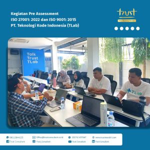 Pre Assessment pada PT Teknologi Kode Indonesia dengan pendampingan dari Trust Consultant 