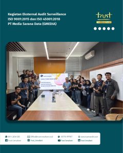Kegiatan Eksternal Audit Surveillance ISO 9001:2015 dan ISO 45001:2018 pada PT Media Sarana Data (GMEDIA)