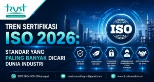Tren Sertifikasi ISO 2026: Standar yang Paling Banyak Dicari Dunia Industri